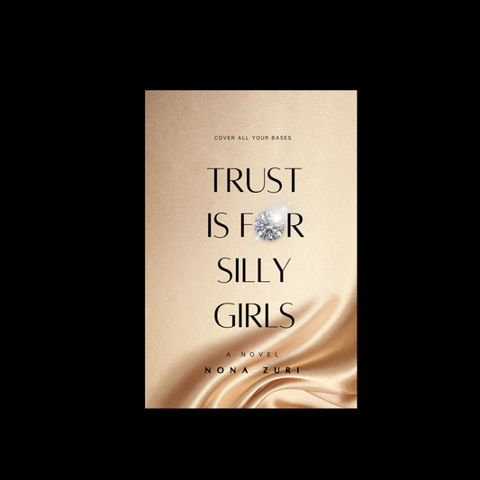 Trust is for Silly Girls - A novel by Nona Zuri