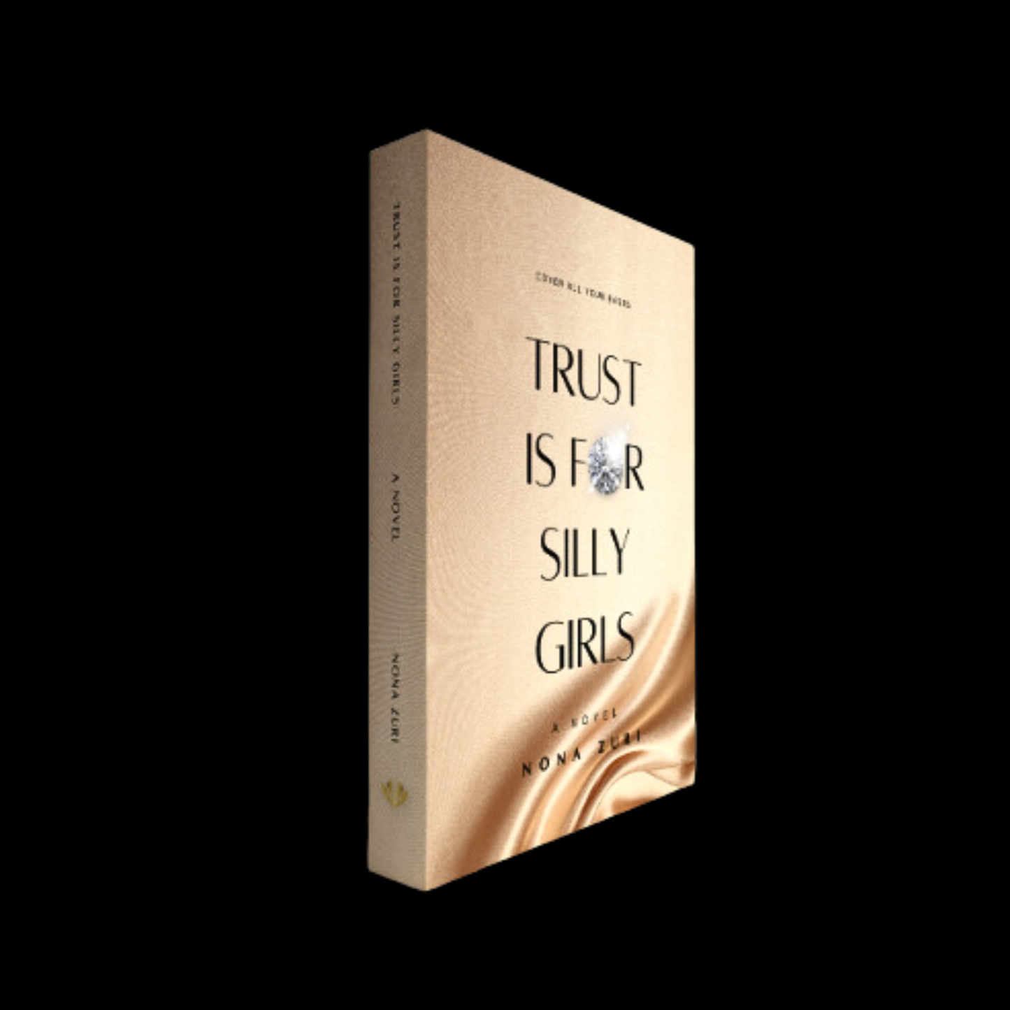 Trust is for Silly Girls - A novel by Nona Zuri